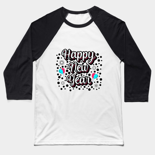 Happy New Year ! Baseball T-Shirt by Ibrahim241